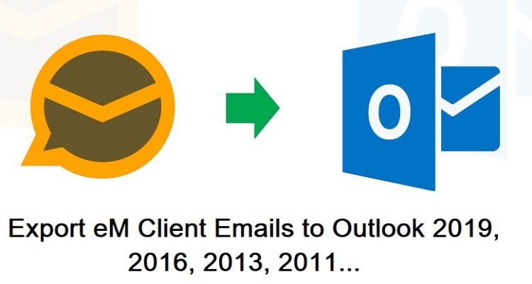 Best Brilliant Approaches for Importing eM Client EML Emails to Outlook PST