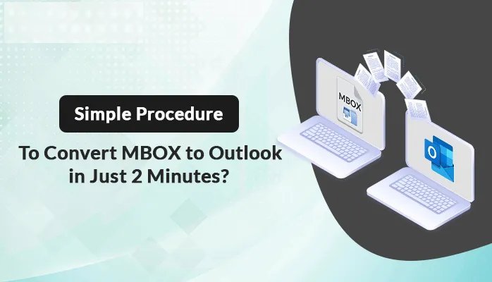 Problem-Free Tips & Tricks to Convert MBOX Files to PST Layout -2024