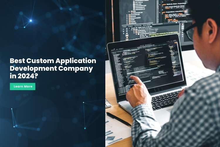 Best Custom Application Development Company in 2024?