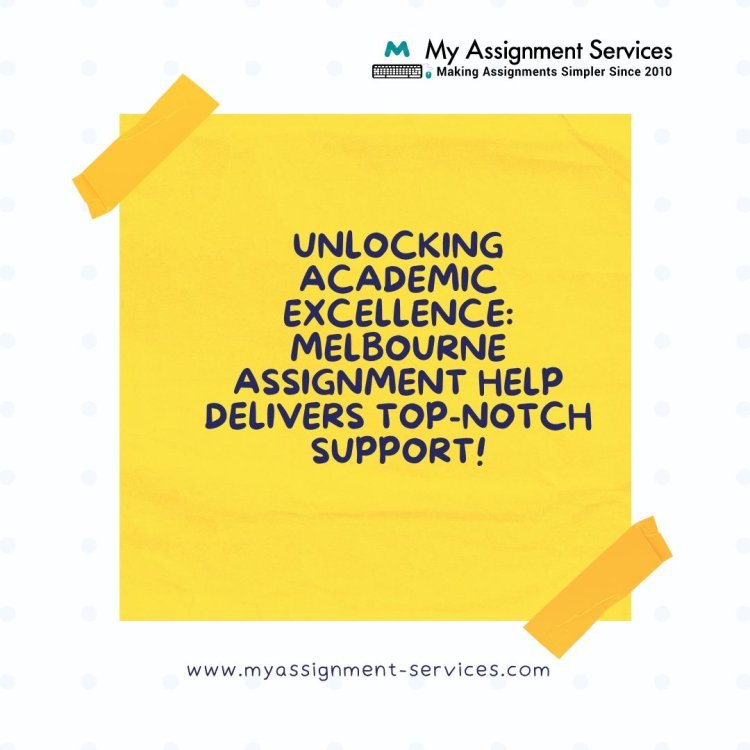 Achieve Academic Excellence with My Assignment Services: Melbourne Assignment Help