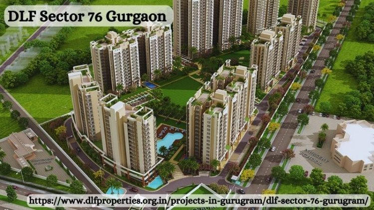 DLF Sector 76 Gurgaon | Premium Apartments For Living
