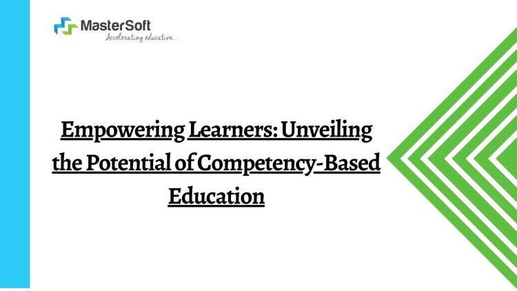 Empowering Learners: Unveiling the Potential of Competency-Based Education