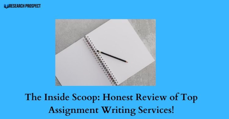 The Inside Scoop: Honest Review of Top Assignment Writing Services!