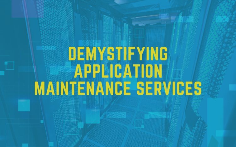 Demystifying Application Maintenance Services