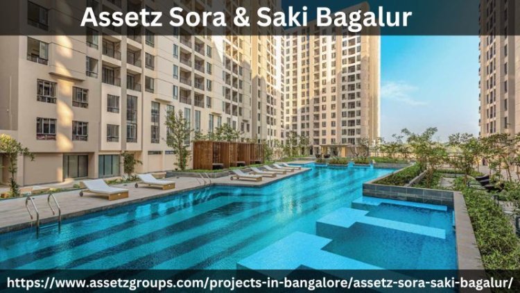 Assetz Sora & Saki Bagalur | Luxury 3/4 BHK Flats In Bangalore