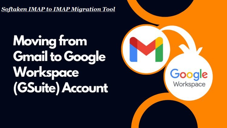 Most Effective Way to Transfer/Save Gmail Account Emails to G Suite
