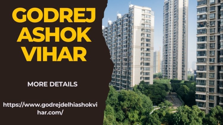 Godrej Ashok Vihar | Best Flats For Living in Delhi