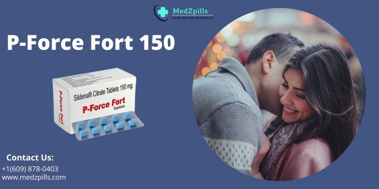 P-Force Fort 150: Sildenafil's Magic for an Energetic Love Life