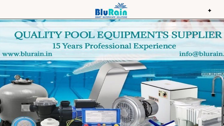 Top Swimming Pool Equipment Suppliers in Gurgaon | BLURAIN
