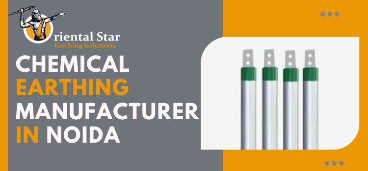 Your Trusted Chemical Earthing Manufacturer and Supplier in Noida