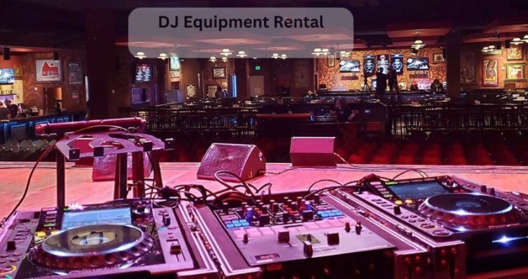 The Ultimate Guide to DJ Equipment Rental