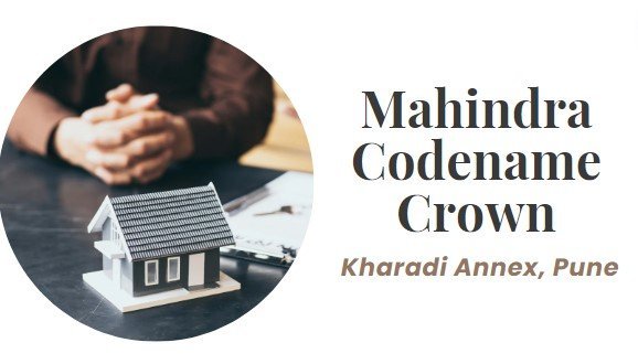 Mahindra Codename Crown: Premium Residences in Kharadi Annex, Pune