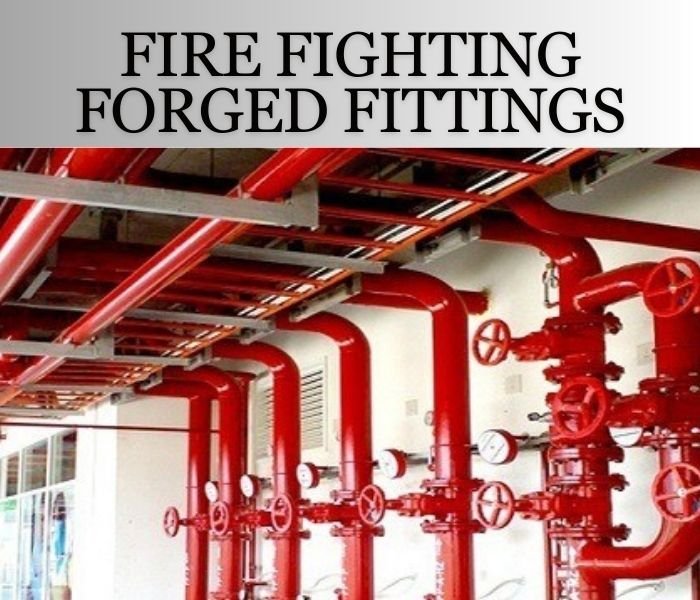 Mastering Safety: Dive into the World of Fire Fighting Forged Fittings