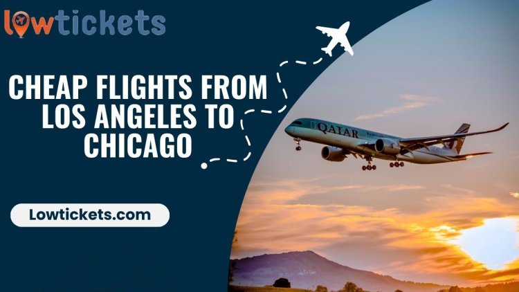Cheap Flights from Los Angeles to Chicago