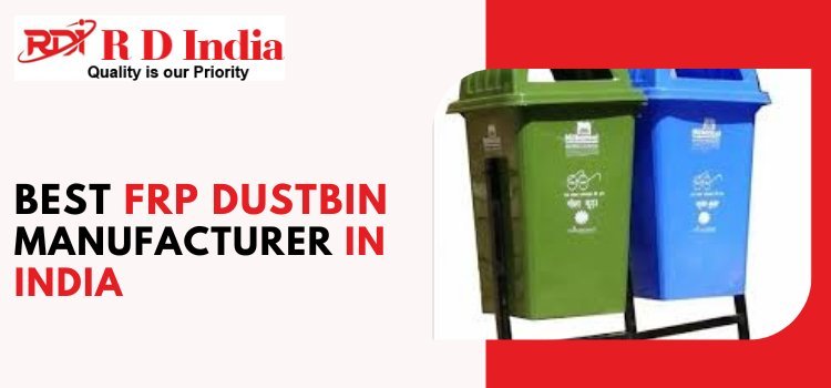 What is an FRP Dustbin Manufacturer in India?