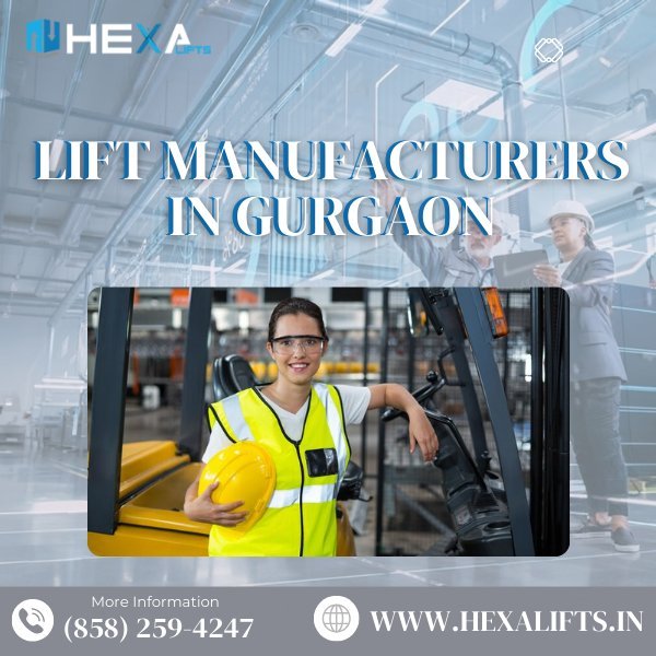 Elevate Your Business with Top Lift Manufacturers in Gurgaon