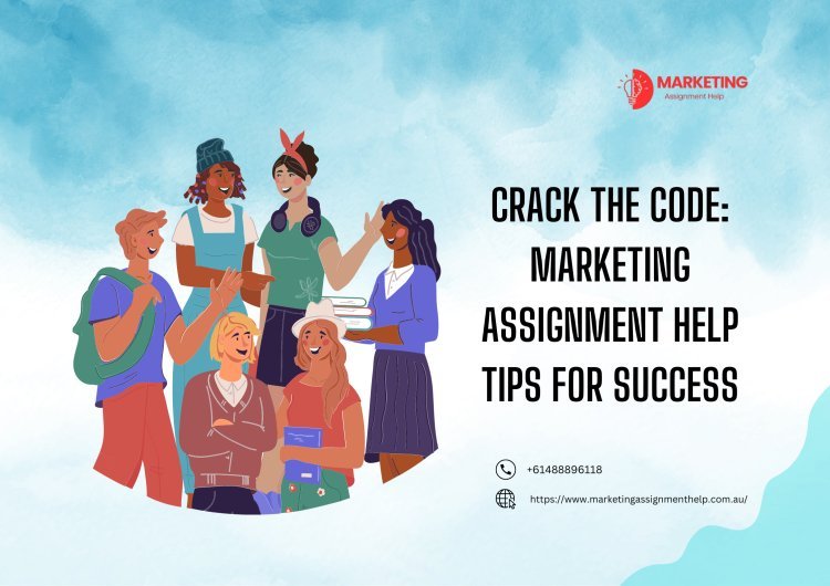 Crack the Code: Marketing Assignment Help Tips for Success