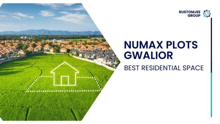 Numax Plots Gwalior | Best Residential Space