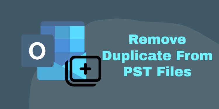 Top 6 Effective Methods to Get Rid from Duplicate Emails of Outlook