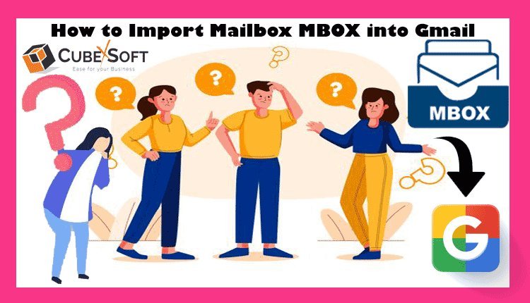 Add MBOX Files to Your Gmail Account?