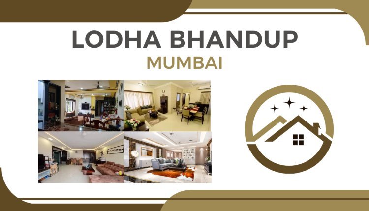 Lodha Bhandup Mumbai: Luxury 2, 3 & 4 BHK Apartments