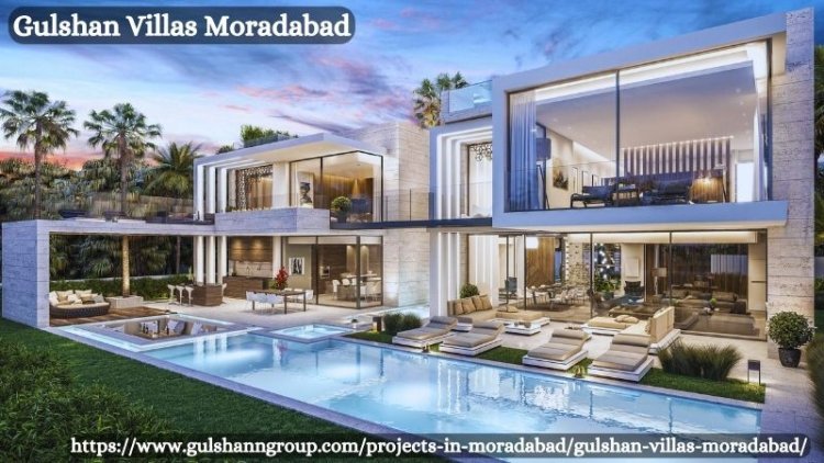 Gulshan Villas Moradabad: A Luxurious Living Experience