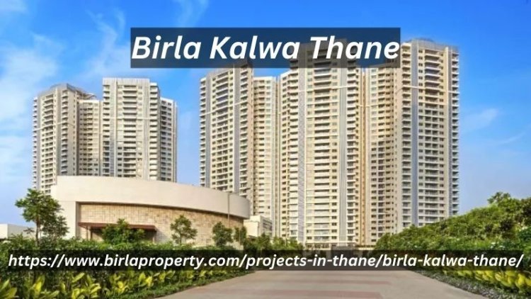 Birla Kalwa Thane | Stylish 2 & 3 BHK Apartments
