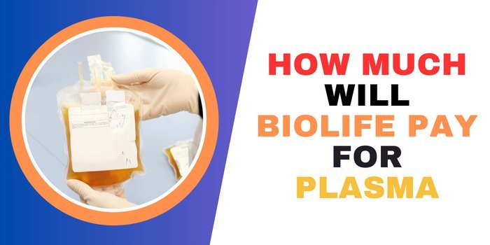 How Much Will BioLife Pay For Plasma?