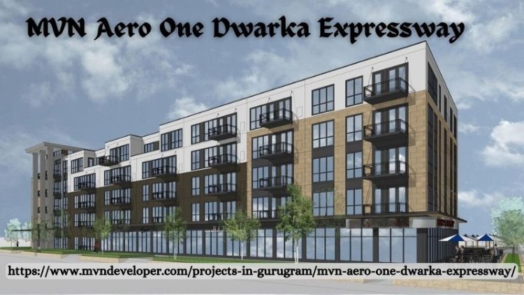MVN Aero One Dwarka Expressway | Dream 4.5 & 5.5 BHK Flats