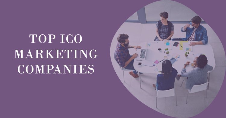 Top 6 ICO Marketing Companies: Elevate Your Token Sale Strategy