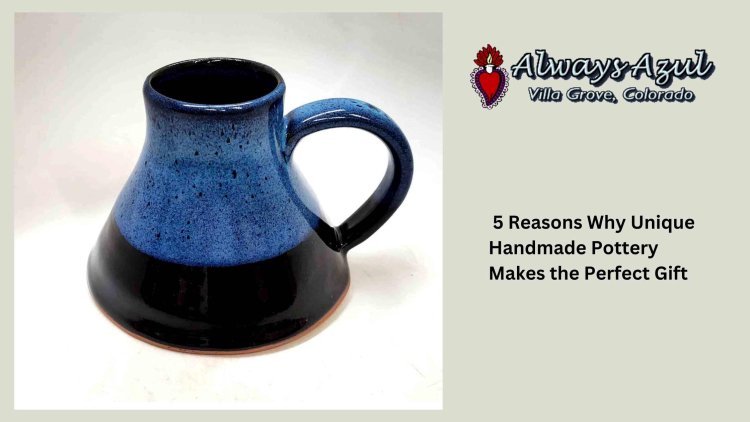 5 Reasons Why Unique Handmade Pottery Makes the Perfect Gift