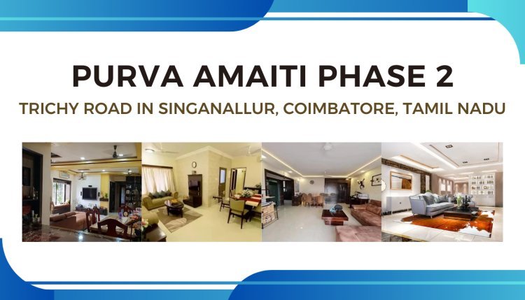 Purva Amaiti Phase 2: Your Dream Home on Trichy Road, Coimbatore