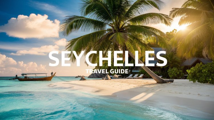 Seychelles Travel Guide: A Paradise Found