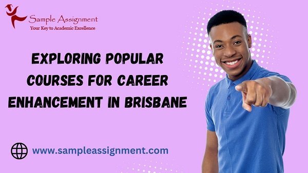 Exploring Popular Courses For Career Enhancement In Brisbane