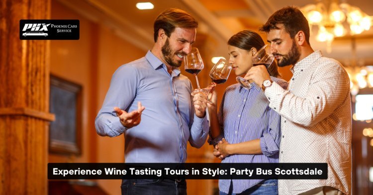 Experience Wine Tasting Tours in Style: Party Bus Scottsdale