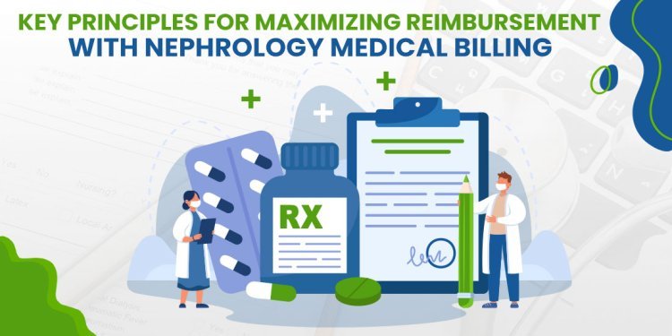 What Are Some Specific Strategies For Optimizing Reimbursement In Nephrology Medical Billing?