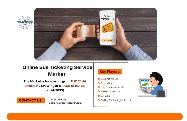 Online Bus Ticketing Service Market Growth 2024, Share, Rising Trends, Revenue, Demand, Challenges, Technologies, Future Opportunities and Forecast Analysis till 2033: SPER Market Research