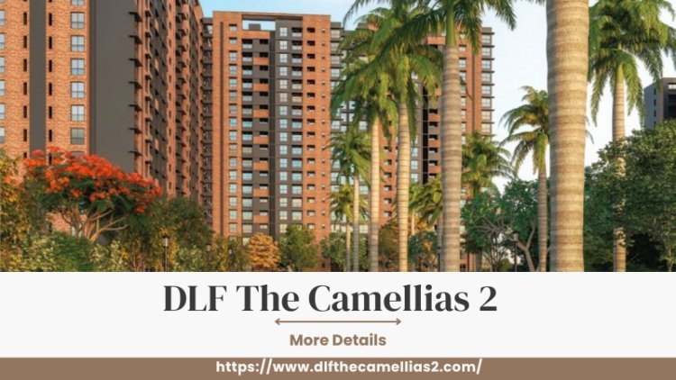 DLf The Camellias 2 | Discover Luxurious Home In Gurgaon