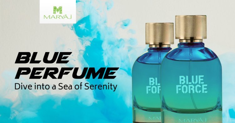 Discover Blue Perfume: The Ultimate Fragrance Choice