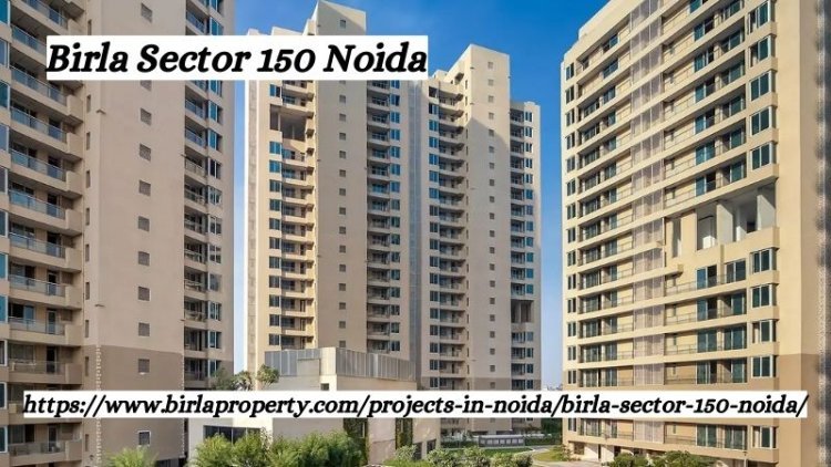 Birla Sector 150 Noida | 2, 3 & 4 BHK Luxury Apartments