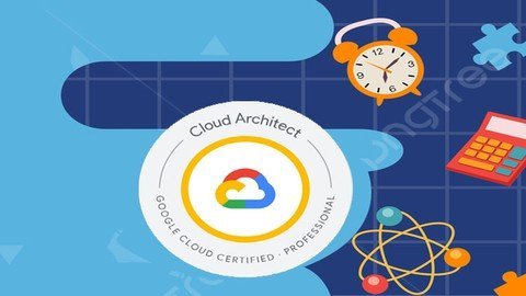GCP Professional Cloud Architect: Google Cloud Certification