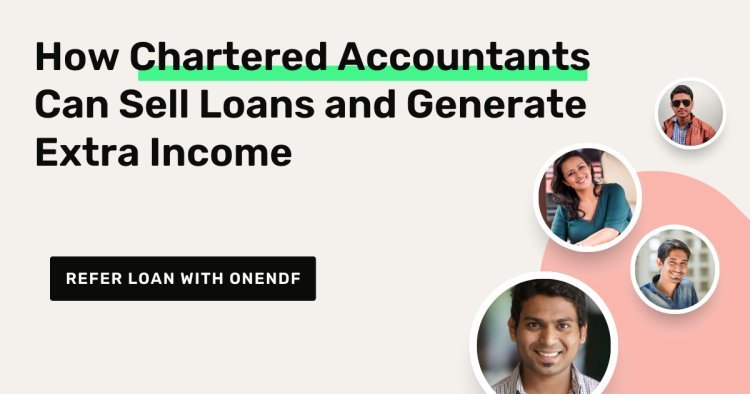 How Chartered Accountants Can Sell Loans and Generate Extra Income