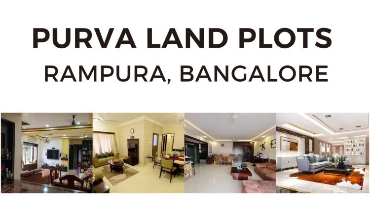 Purva Plots Rampura - Ideal Investment Opportunity in Bangalore