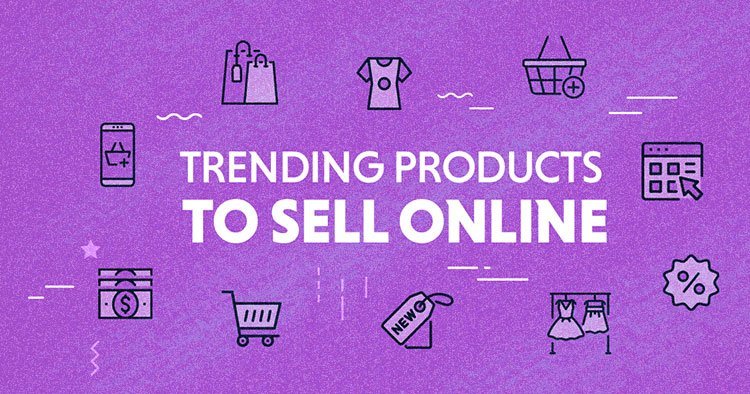 Top Trending Products to Sell Online At Your Ecommerce & Dropshipping Store