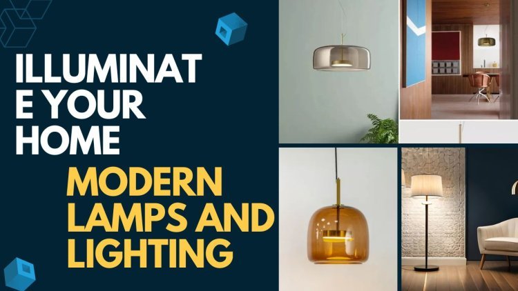 Illuminate Your Home with Modern Lamps and Lighting