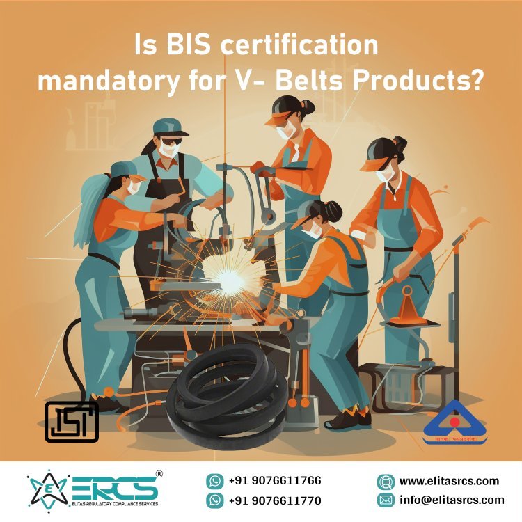 Is BIS certification mandatory for V- Belts Products?