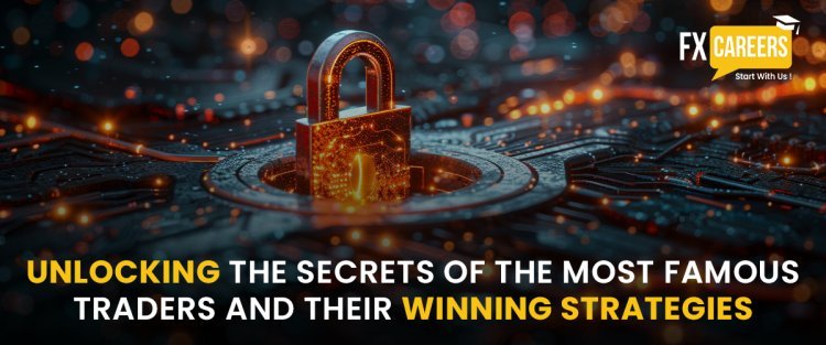 Unlocking The Secrets Of The Most Famous Traders And Their Winning Strategies