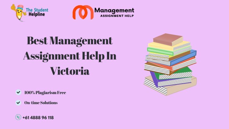 Best Management Assignment Help In Victoria