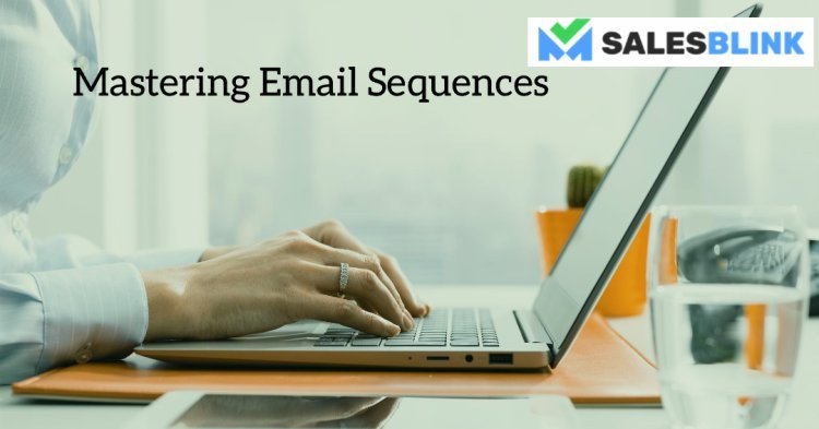 Unlock the Power of Email Sequence Software with SalesBlink