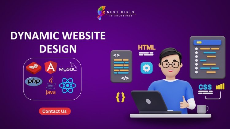 Top Dynamic Website Designing Services: Crafting websites that adapt, engage, and inspire| NextHikes
